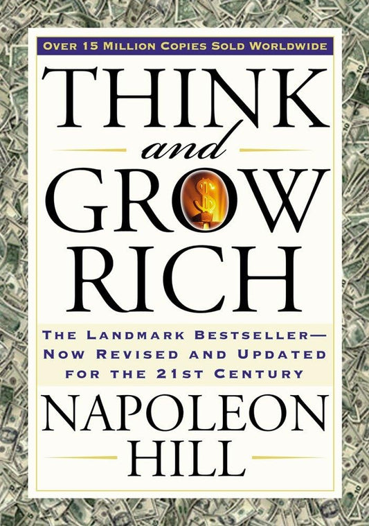 Think and Grow Rich: the Landmark Bestseller Now Revised and Updated for the 21St Century (Think and Grow Rich Series)